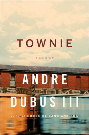 “Townie: A Memoir” by Andre Dubus