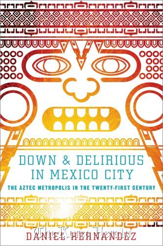 Book cover of “Down & Delirious in Mexico City.” (Los Angeles Times)
