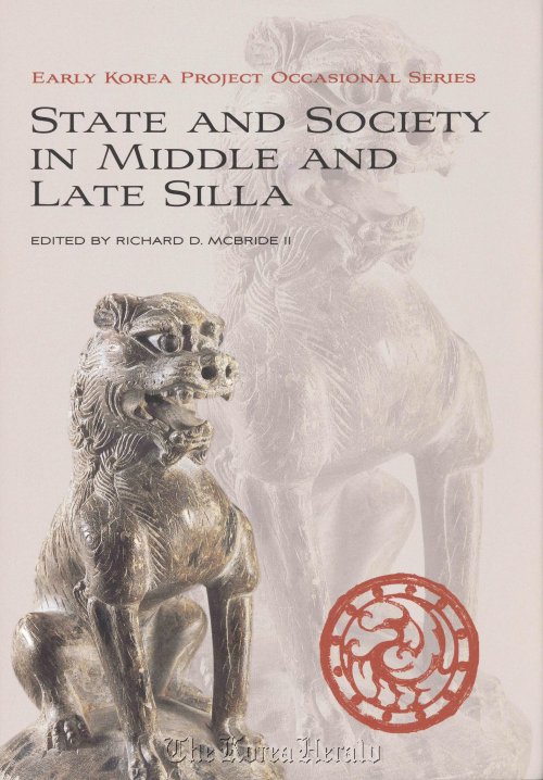 Book cover of “State and Society in Middle and Late Silla,” the latest publication of the Early Korea Project series from the Korea Institute, Harvard University. (Korea Institute, Harvard University)