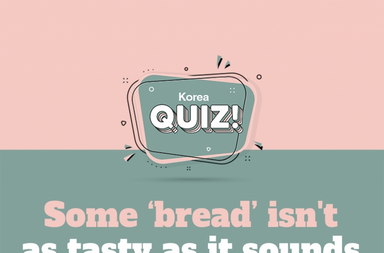 [Korea Quiz] Some 'bread' isn't as tasty as it sounds