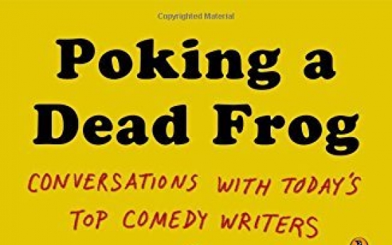 Mike Sacks’ ‘Poking a Dead Frog’ cracks comedy code