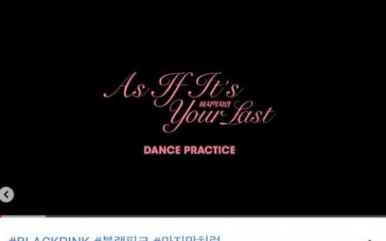 Black Pink’s ‘As If It’s Your Last’ dance practice video hits 100m views