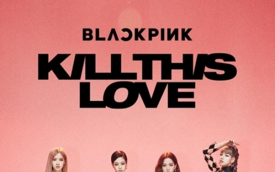 BLACKPINK's 'Kill This Love' video tops 600m YouTube views