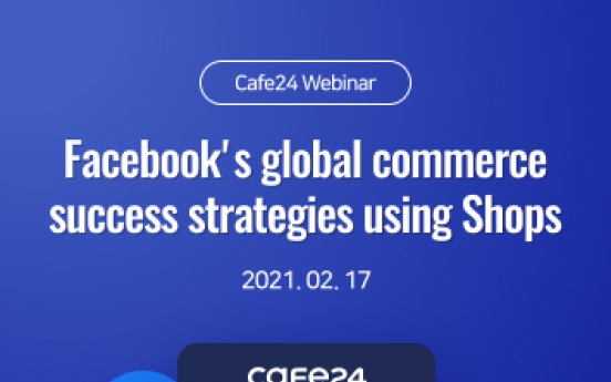 Cafe24 to hosts webinar on global sales strategy for social media