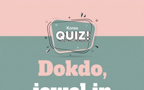 [Korea Quiz] Dokdo, jewel in East Sea
