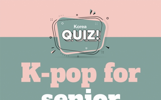 [Korea Quiz] K-pop for senior listeners?