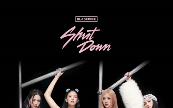 [Today’s K-pop] Blackpink’s ‘Shut Down’ music video tops 300m views