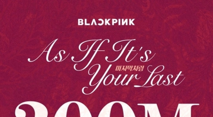 Black Pink’s ‘As If It’s Your Last’ tops 300m views