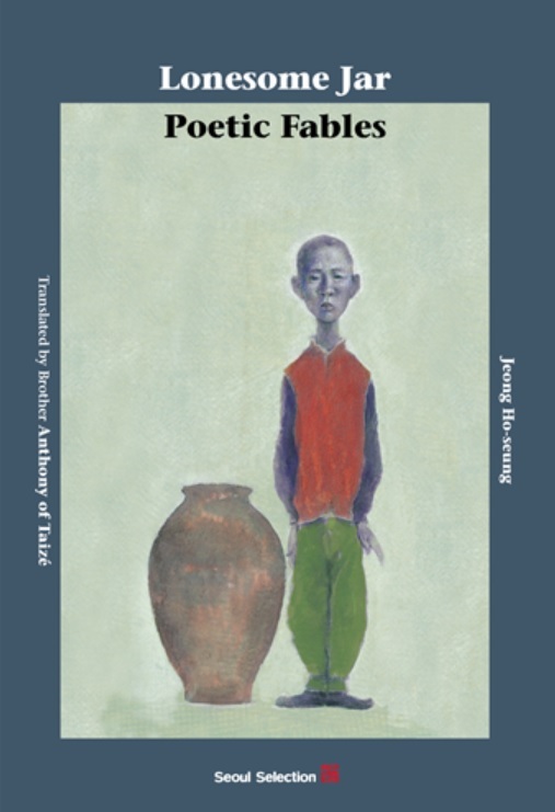 “Lonesome Jar: Poetic Fables” by Jeong Ho-seung (Seoul Selection)