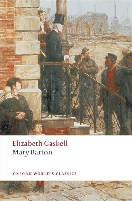 “Mary Barton: A Tale of Manchester Life” (1848) by Elizabeth Gaskell (Oxford World's Classics)