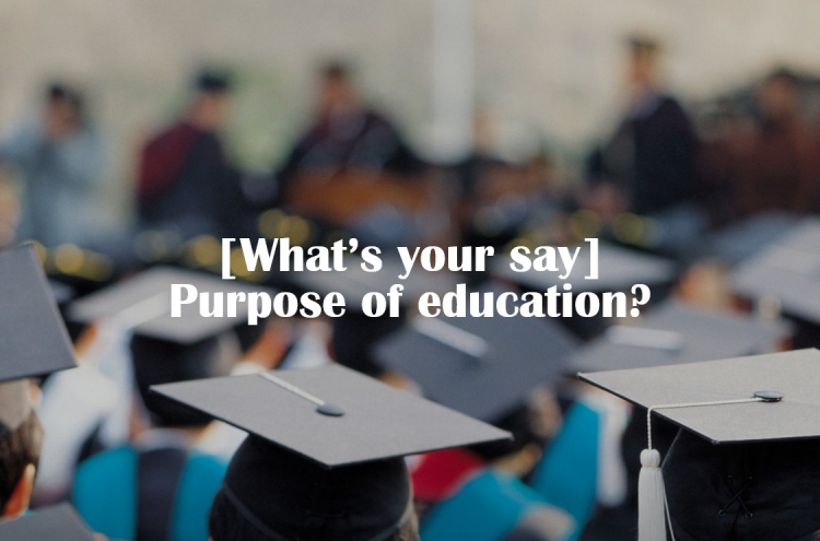 [What’s your say] Purpose of education?