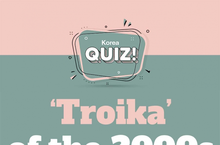 [Korea Quiz] 'Troika" of the 2000s