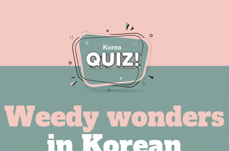 [Korea Quiz] Weedy wonders in Korean cuisine