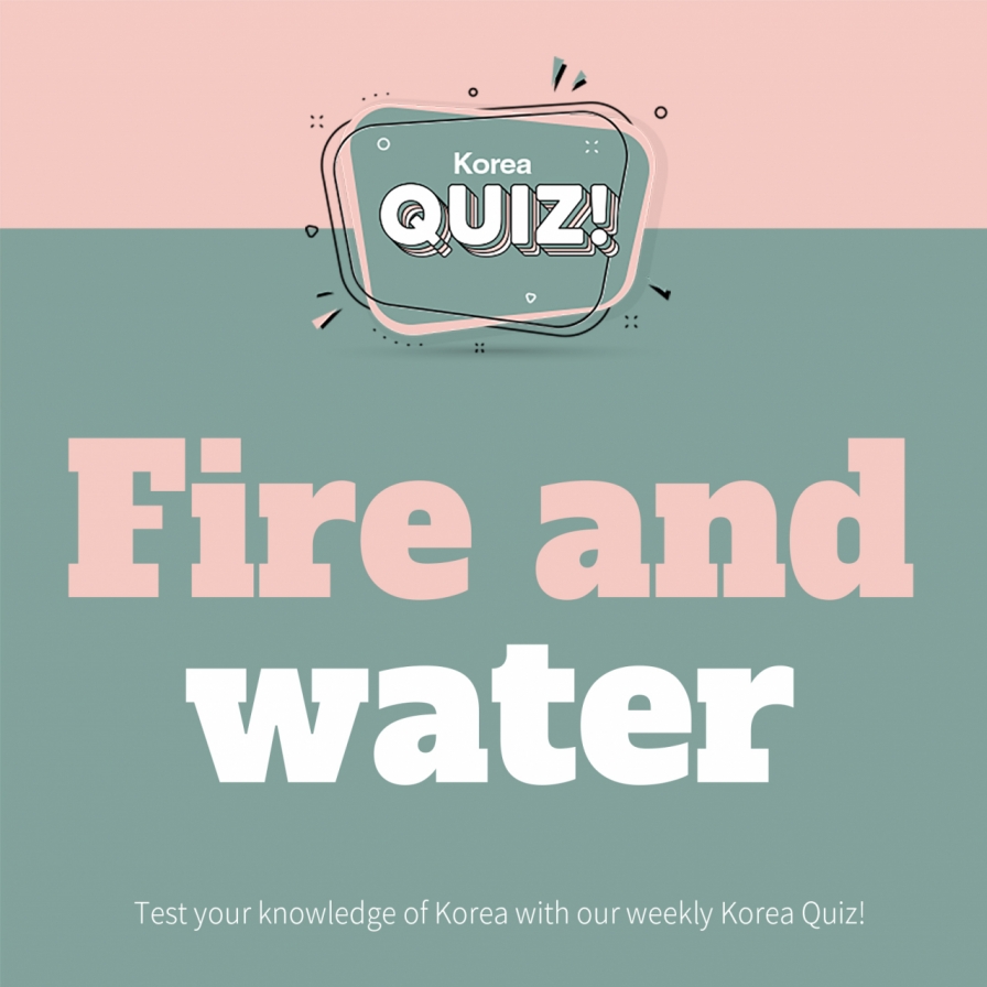 [Korea Quiz] Fire and water