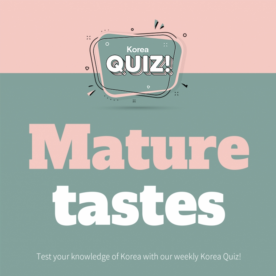 [Korea Quiz] Mature tastes