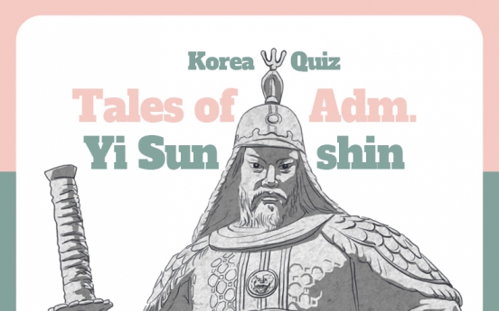 [Korea Quiz] (15) Tales of Adm. Yi Sun-shin