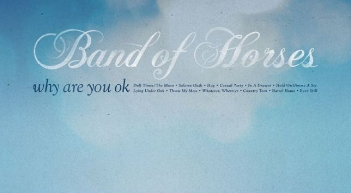 [Album Review] Band of Horses takes it easy on ‘Why Are You OK’