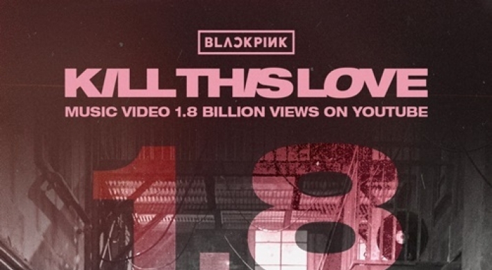 [Today’s K-pop] Blackpink hits 1.8b views for ‘Kill This Love’ music video