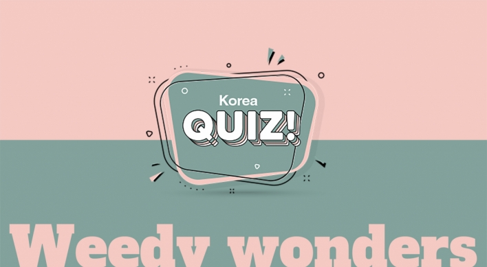 [Korea Quiz] Weedy wonders in Korean cuisine